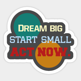 "Three Step Spirit: Dream, Start, Act" Sticker